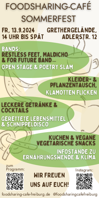 Darauf dürft ihr euch freuen (siehe Flyer)
- Bands: Restless Feet, Maldicho, for future Band und weitere
- Openstage
- Poetry Slam
- Kleider- und Pflanzentausch
- Klammotten flicken
- Café, Limos, Bier und Cocktails
- gerettete Lebensmittel und Schnippeldisko
- Infostände zu Ernährungswende und Klima